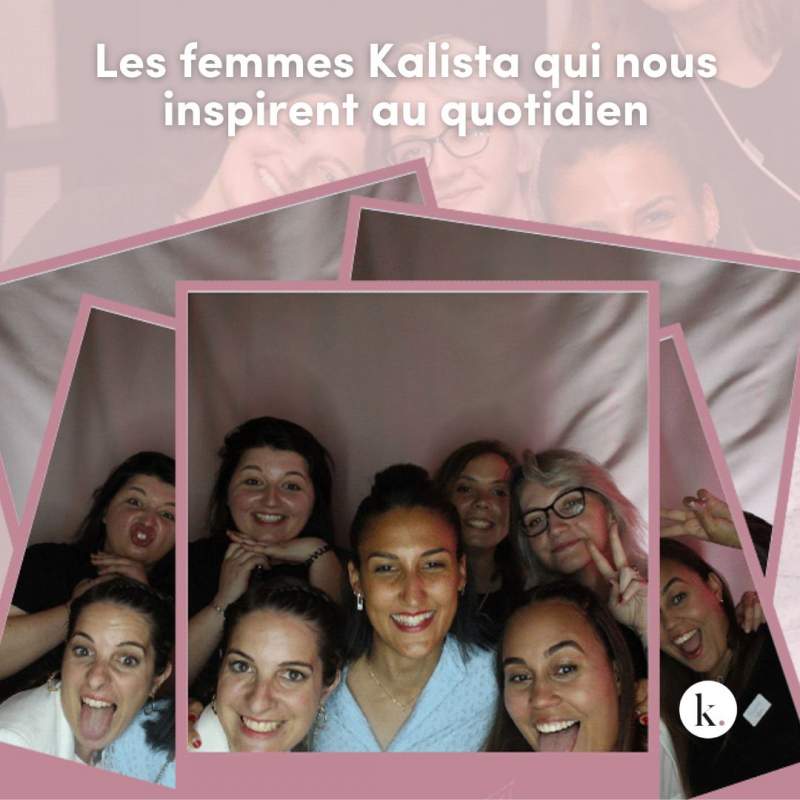 Les femmes Kalista qui nous inspirent au quotidien 💗
